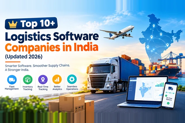Top 10+ Logistics Software Companies in India (Updated 2026)