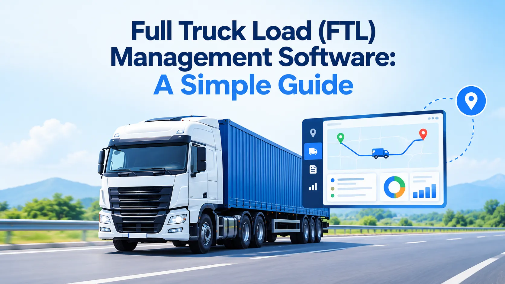 Full Truck Load (FTL) Management Software: A Simple Guide